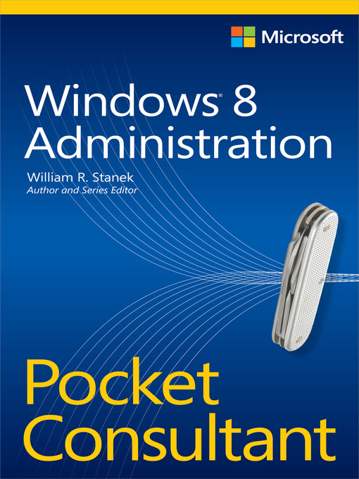 Title details for Windows 8 Administration Pocket Consultant by William R. Stanek - Available